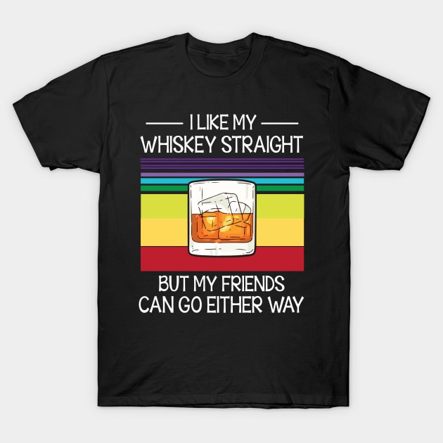 I Like My Whiskey Straight But My Friends Can Go Either Way Happy Summer Christmas In July Day T-Shirt by Cowan79